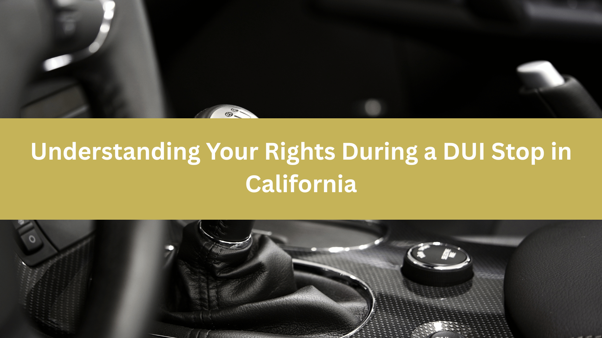 Understanding Your Rights During a DUI Stop in California